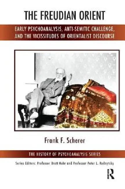 The Freudian Orient (English, Frank F. Scherer)