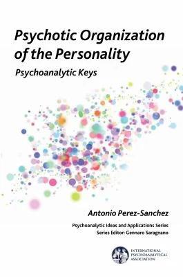 Psychotic Organisation of the Personality (English, Antonio Perez-Sanchez)