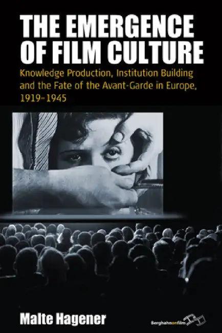 The Emergence of Film Culture (English, Malte Hagener)