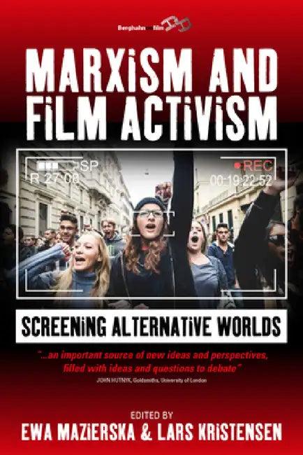 Marxism and Film Activism (English, Ewa Mazierska | Lars Kristensen)