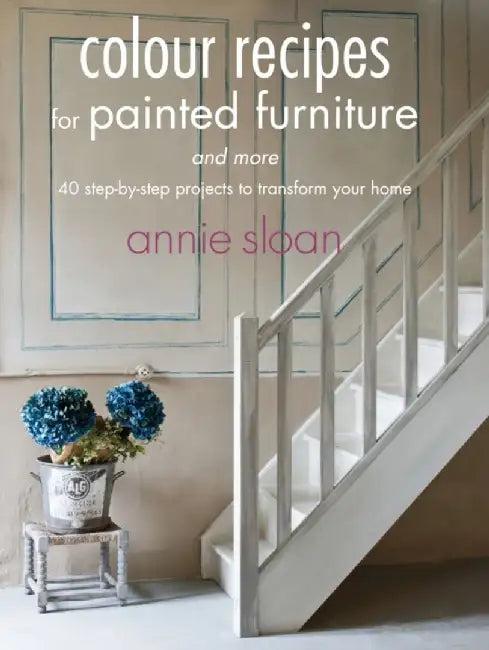 Colour Recipes for Painted Furniture and More (English, Annie (ANNIE SLOAN INTERIORS) Sloan)