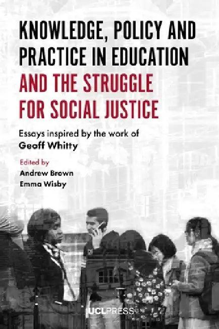 Knowledge, Policy and Practice in Education and the Struggle for Social Justice (English, Andrew Brown | Emma Wisby)