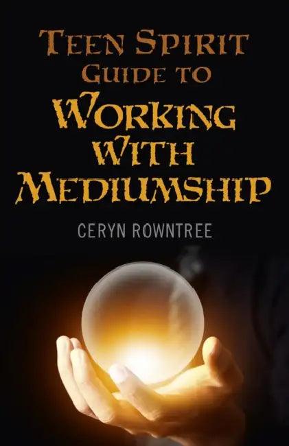 Teen Spirit Guide to Working with Mediumship (English, Ceryn Rowntree)