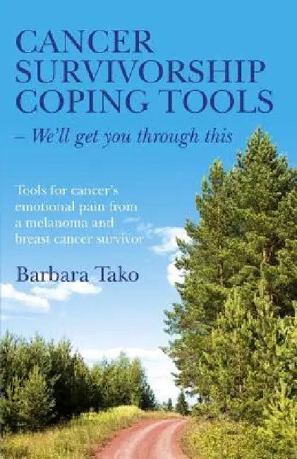 Cancer Survivorship Coping Tools - We'll Get you Through This (English, Barbara Tako)