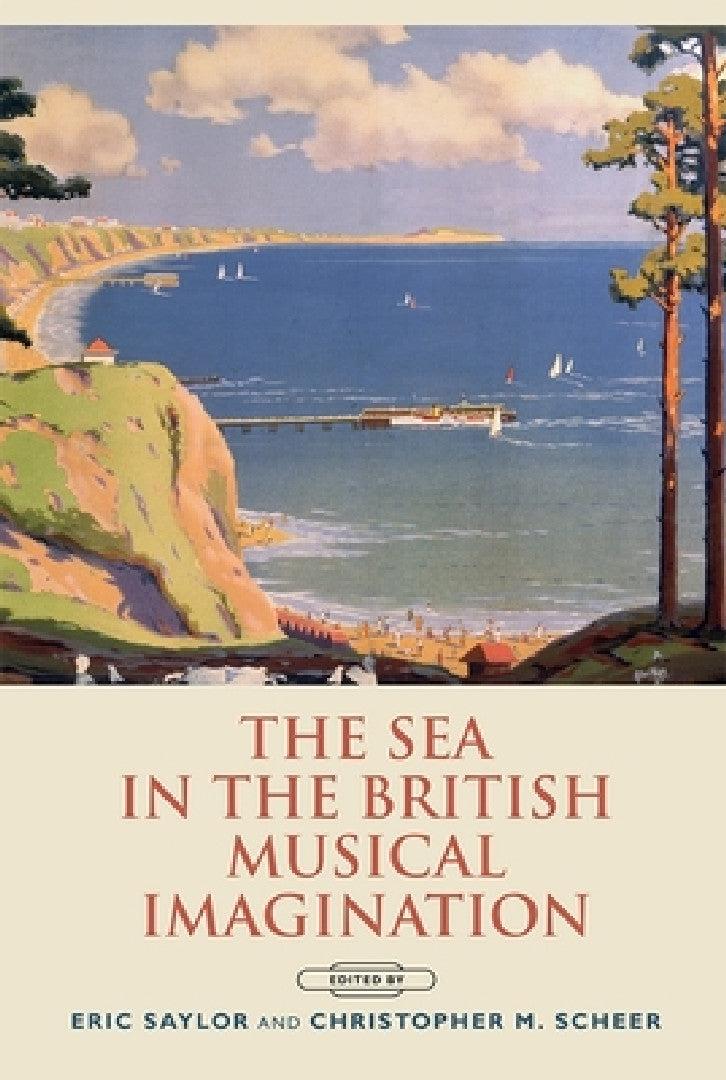 The Sea in the British Musical Imagination (English, Eric Saylor | Christopher Scheer | Aidan Thomson)