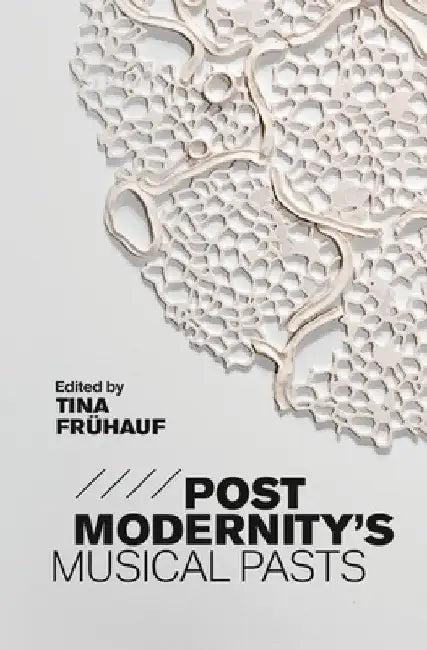Postmodernity's Musical Pasts (English, Tina Frühauf | Tina Fruehauf | Lawrence Kramer)