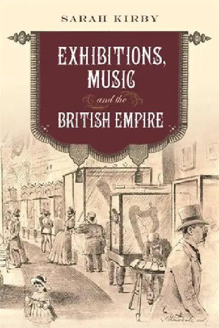 Exhibitions, Music and the British Empire (English, Sarah Kirby)