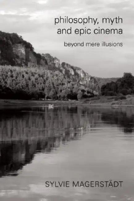 Philosophy, Myth and Epic Cinema (English, Sylvie Magerstädt)