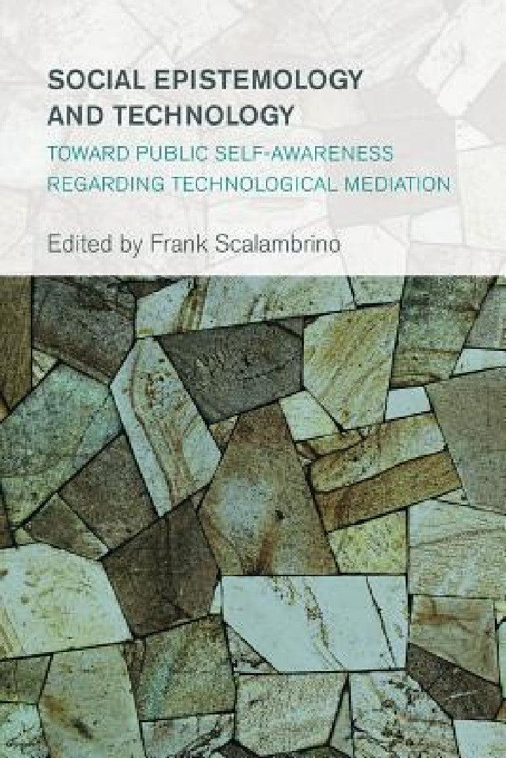 Social Epistemology and Technology (English, Frank Scalambrino)