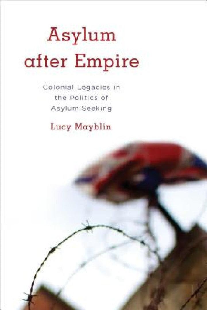 Asylum after Empire (English, Lucy Mayblin)