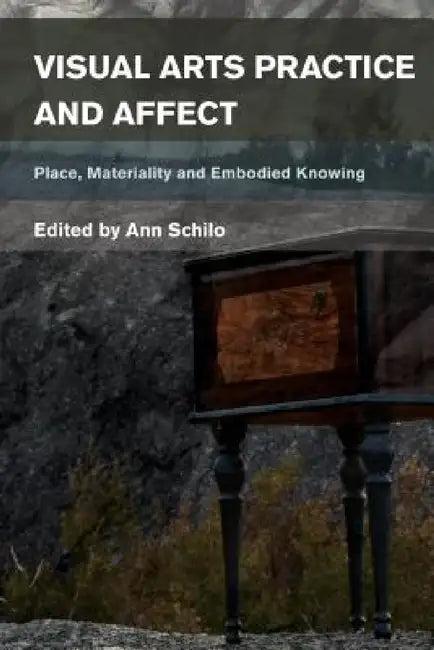 Visual Arts Practice and Affect (English, Ann Schilo)