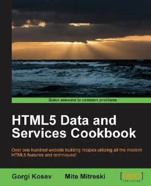 Html5 Data and Services Cookbook (English, Gorgi Kosev | Mite Mitreski)