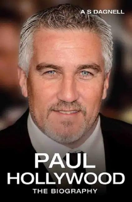 Paul Hollywood - The Biography (English, A. S. Dagnell)