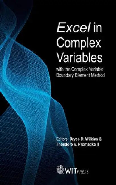 Excel in Complex Variables with the Complex Variable Boundary Element Method (English, Bryce Wilkins | II Hromadka Theodore)