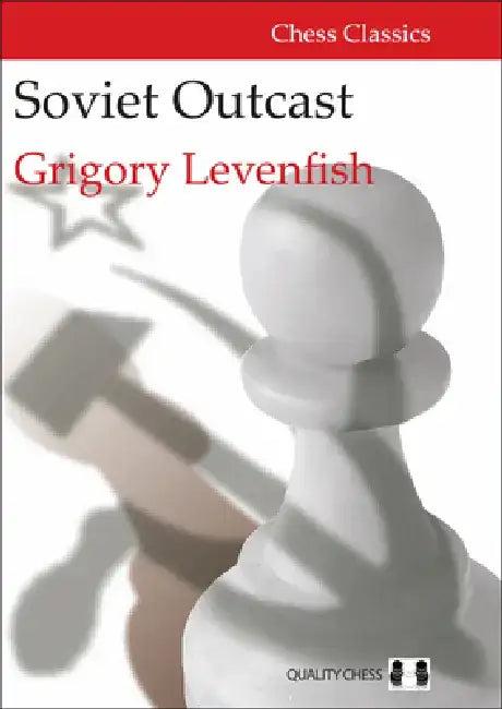 Soviet Outcast (English, Grigory Levenfish | Jacob Aagaard)
