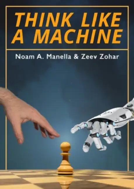 Think Like a Machine (English, Noam Manella | Zeev Zohar)