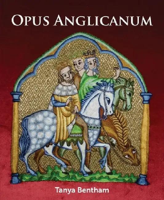 Opus Anglicanum (English, Tanya Bentham)