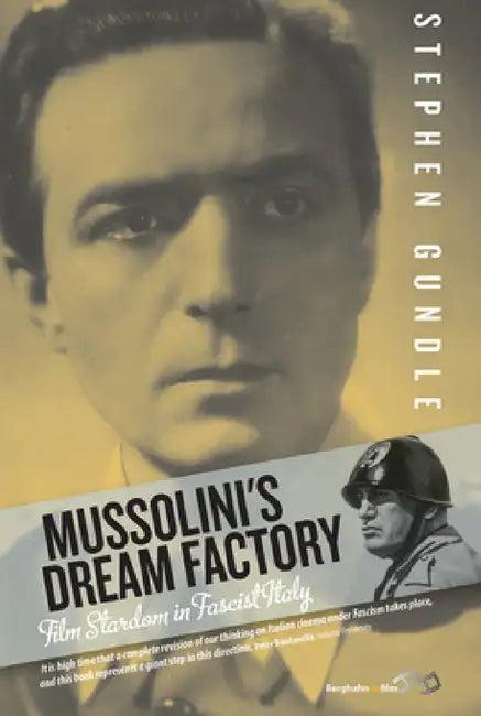 Mussolini's Dream Factory (English, Stephen Gundle)