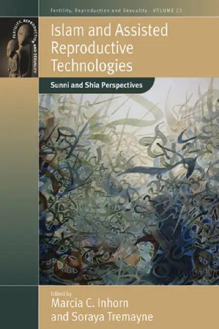 Islam and Assisted Reproductive Technologies (English, Marcia C. Inhorn | Soraya Tremayne)