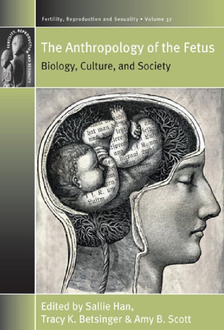 The Anthropology of the Fetus (English, Sallie Han | Tracy K. Betsinger | Amy B. Scott)