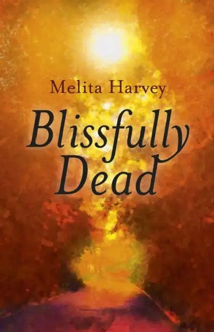 Blissfully Dead (English, Melita Harvey)