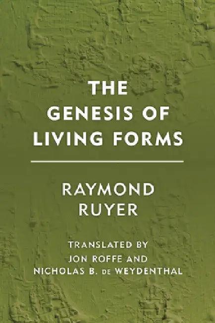 Genesis of Living Forms (English, Raymond Ruyer | Jon Roffe | Nicholas B. de Weydenthal)