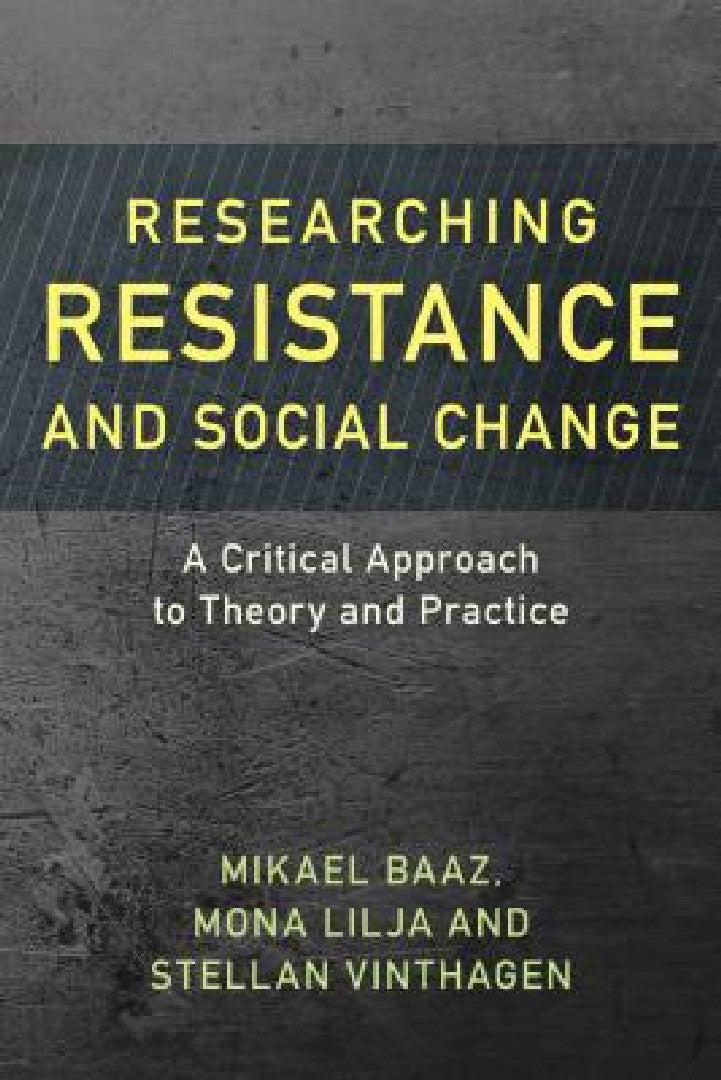 Researching Resistance and Social Change (English, Mikael Baaz | Mona Lilja | Stellan Vinthagen)