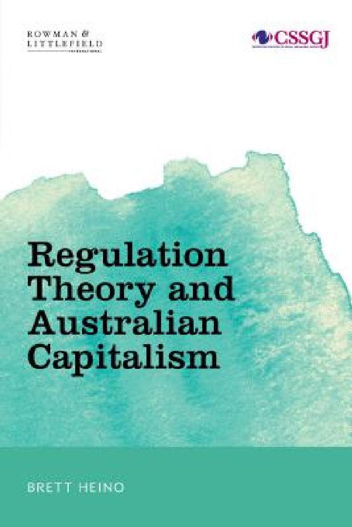Regulation Theory and Australian Capitalism (English, Brett Heino)