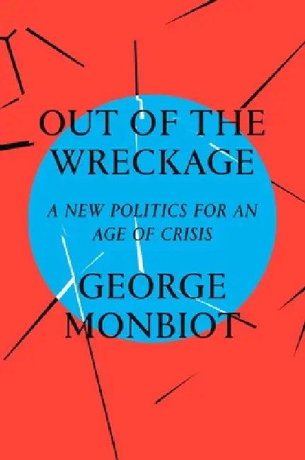 Out of the Wreckage (English, George Monbiot)