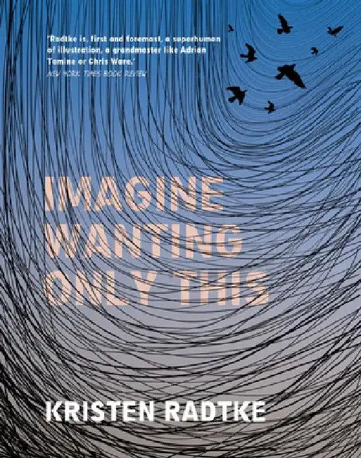 Imagine Wanting Only This (English, Kristen Radtke)