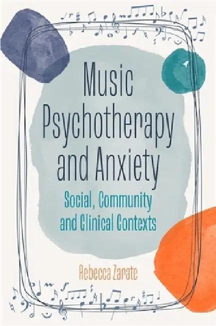 Music Psychotherapy and Anxiety (English, Rebecca Zarate)