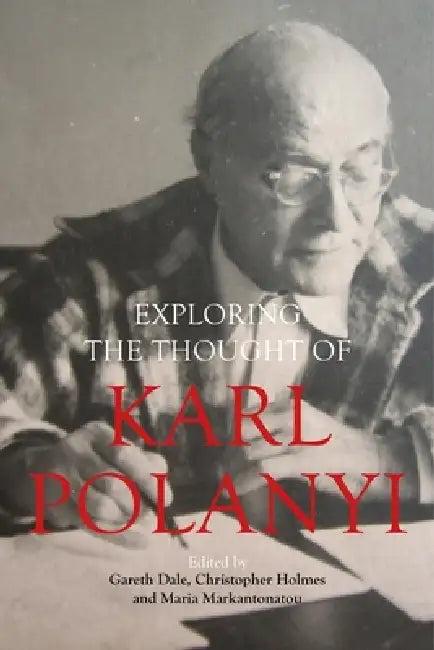 Exploring the Thought of Karl Polanyi (English, Gareth Dale | Christopher Holmes | Maria Markantonatou)