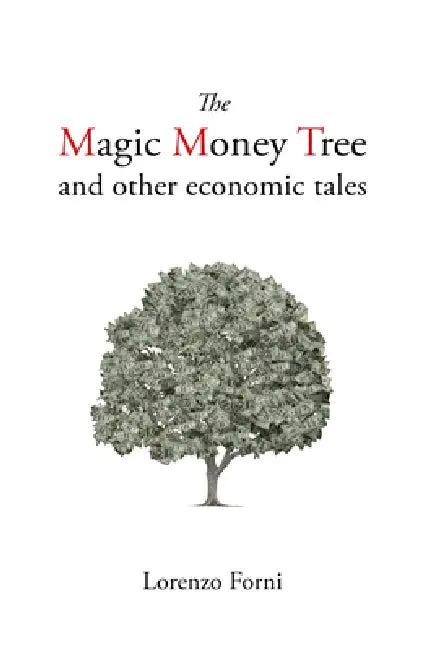 The Magic Money Tree and Other Economic Tales (English, Lorenzo Forni)