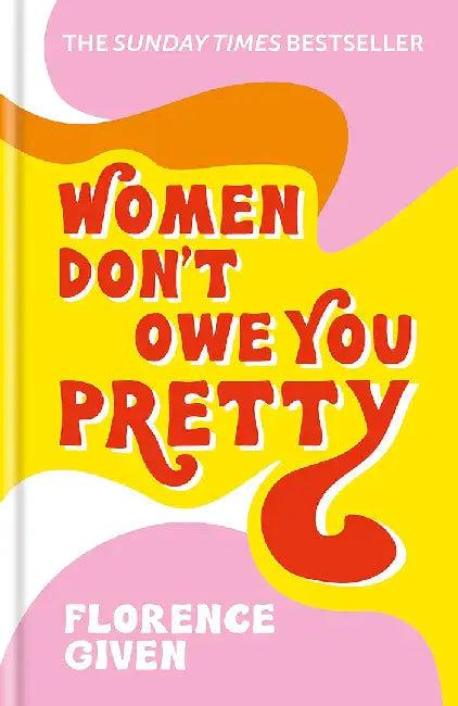 Women Don't Owe You Pretty (English, Florence Given)