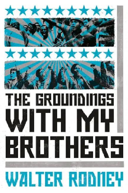 The Groundings with My Brothers (English, Walter Rodney)