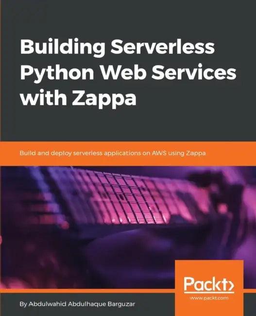 Building Serverless Python Web Services with Zappa (English, Abdulwahid Abdulhaque Barguzar)
