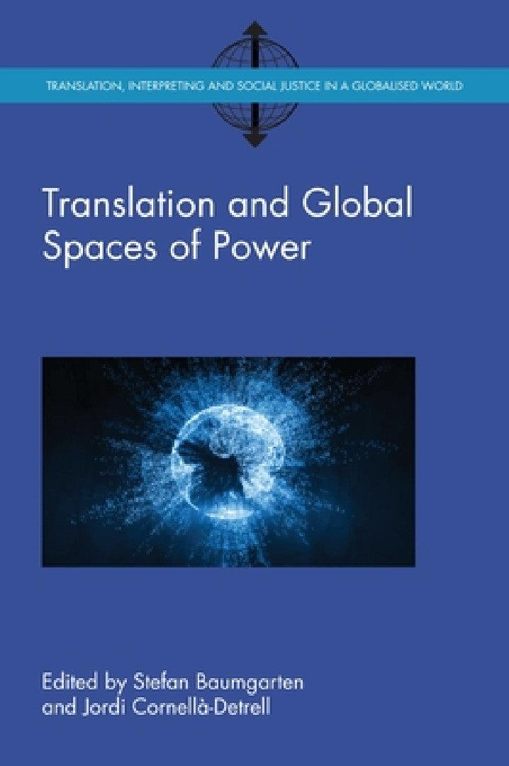 Translation and Global Spaces of Power (English, Stefan Baumgarten | Jordi Cornellà-Detrell)