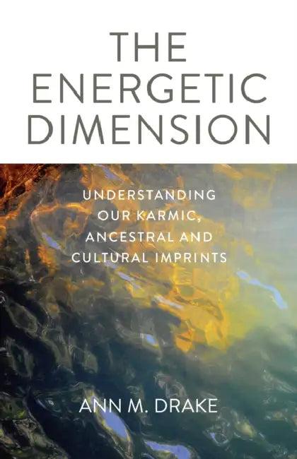 The Energetic Dimension (English, Ann M. Drake)