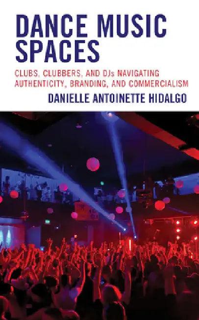 Dance Music Spaces (English, Danielle Antoinette Hidalgo)