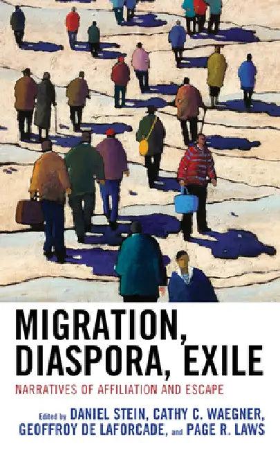 Migration, Diaspora, Exile (English, Daniel Stein | Cathy C. Waegner | Geoffroy De Laforcade)