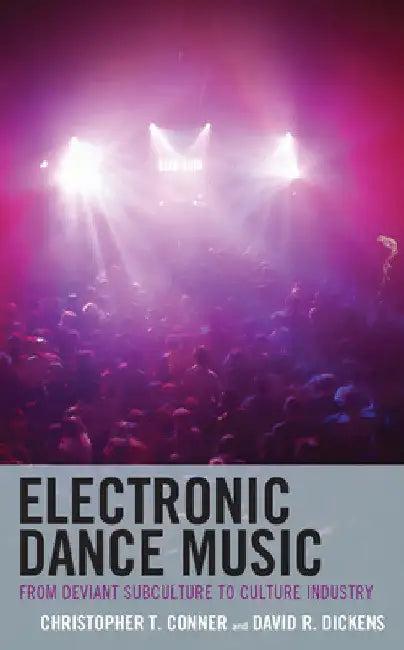 Electronic Dance Music (English, Christopher T. Conner | David R. Dickens)