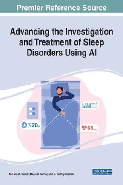 Advancing the Investigation and Treatment of Sleep Disorders Using AI (English, M. Rajesh Kumar | Ranjeet Kumar | D. Vaithiyanathan)