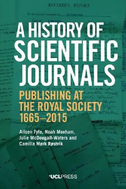 A History of Scientific Journals (English, Aileen Fyfe | Noah Moxham | Julie McDougall-Waters)
