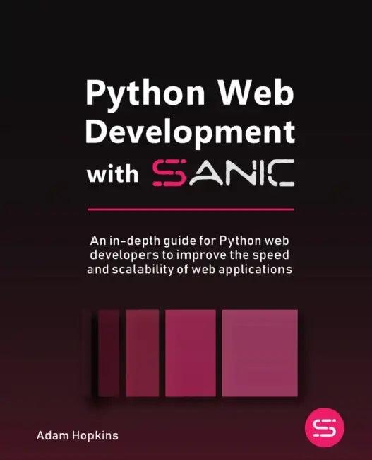Python Web Development with Sanic (English, Adam Hopkins)