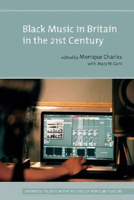 Black Music in Britain in the 21st Century (English, Monique Charles | Mary W. Gani)