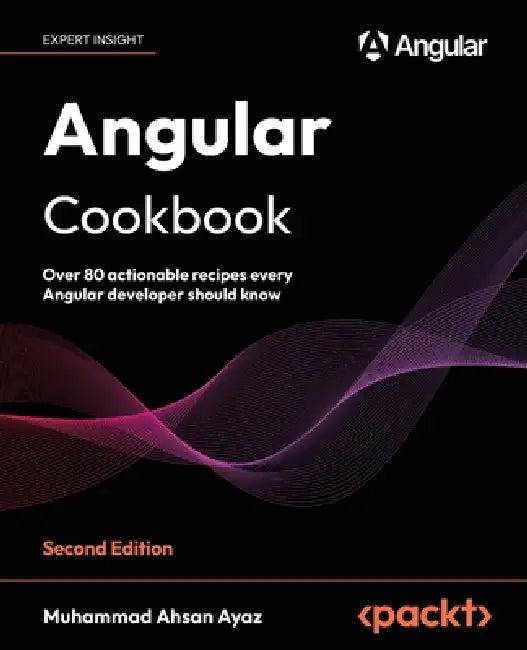 Angular Cookbook - Second Edition (English, Muhammad Ahsan Ayaz)