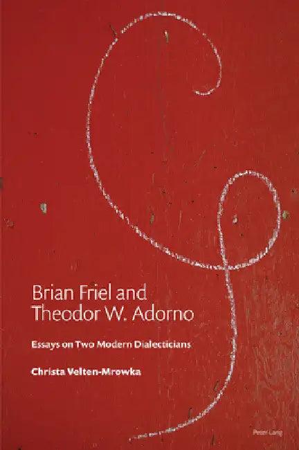 Brian Friel and Theodor W. Adorno (English, Christa Mrowka)