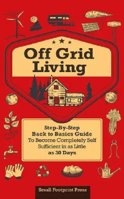 Off Grid Living (English, Small Footprint Press)
