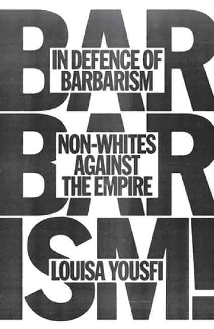 In Defense of Barbarism (English, Louisa Yousfi)