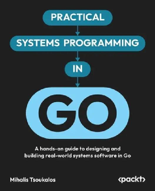 Practical Systems Programming in Go (English, Mihalis Tsoukalos)
